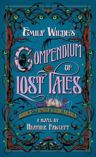 Cover of Emily Wilde's Compendium of Lost Tales: the enchanting and romantic magical academia phenomenon!