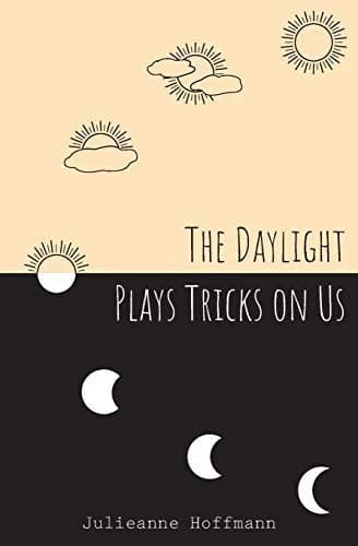 Cover of The Daylight Plays Tricks on Us