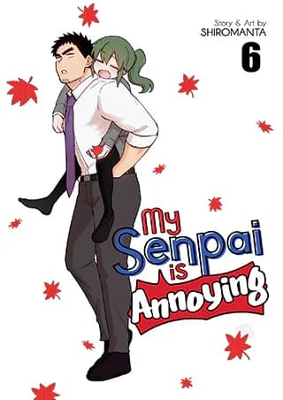 Cover of My Senpai Is Annoying Volume 6