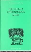 Cover of The Child's Unconscious Mind