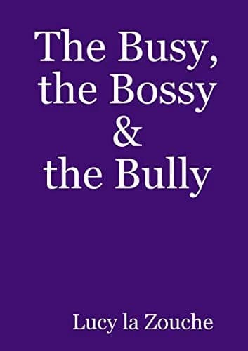 The Busy, the Bossy & the Bully