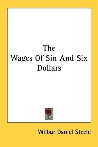 Cover of The Wages Of Sin And Six Dollars