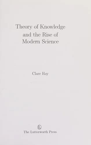 Cover of Thr Theory of Knowledge and the Rise of Modern Science