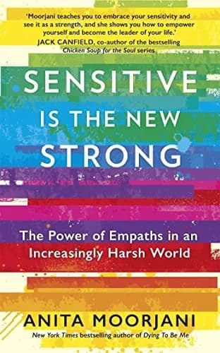 Cover of Sensitive Is The New Strong: The Power Of Empaths In An Increasingly Harsh World Anita Moorjani Collection