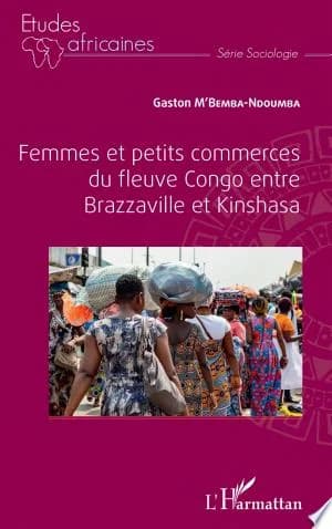 Cover of Femmes et petits commerces du fleuve Congo entre Brazzaville et Kinshasa