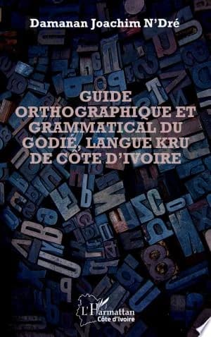 Cover of Guide orthographique et grammatical du godié, langue kru de Côte d'Ivoire