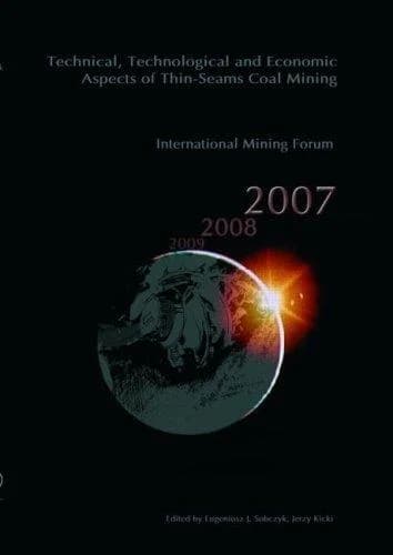 Cover of Technical, Technological and Economical Aspects of Thin-Seams Coal Mining, International Mining Forum, 2007