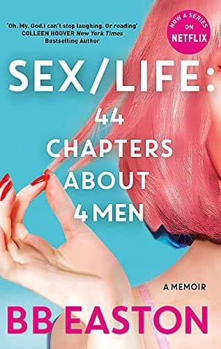 Cover of SEX/LIFE: 44 Chapters About 4 Men: Now a series on Netflix by BB Easton