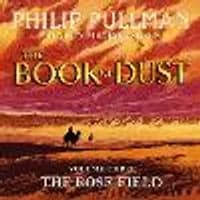 Cover of The Rose Field: The Book of Dust Volume Three