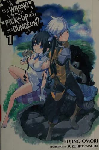 Cover of Is It Wrong to Try to Pick Up Girls in a Dungeon? 1