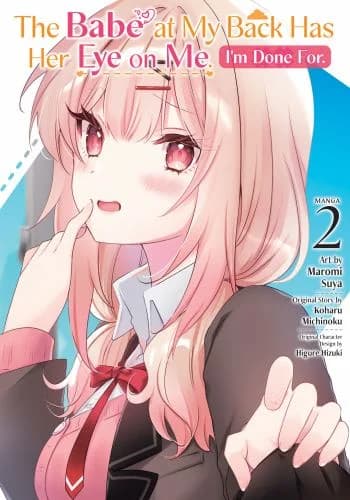 Cover of The Babe at My Back Has Her Eye on Me. I'm Done For. (Manga) Vol. 2