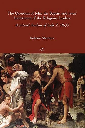 Cover of The Question of John the Baptist and Jesus' Indictment of the Religious Leaders