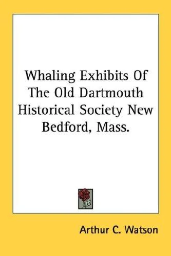 Cover of Whaling Exhibits Of The Old Dartmouth Historical Society New Bedford, Mass.