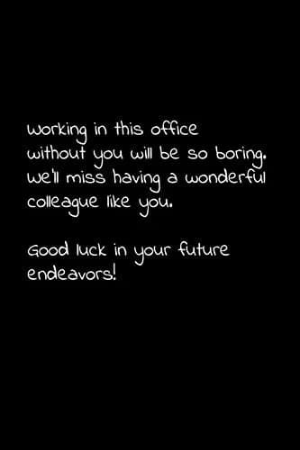 Cover of Working in this office without you will be so boring. We'll miss having a wonderful colleague like you. Good luck in your future endeavors!