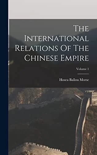 Cover of The International Relations Of The Chinese Empire; Volume 1
