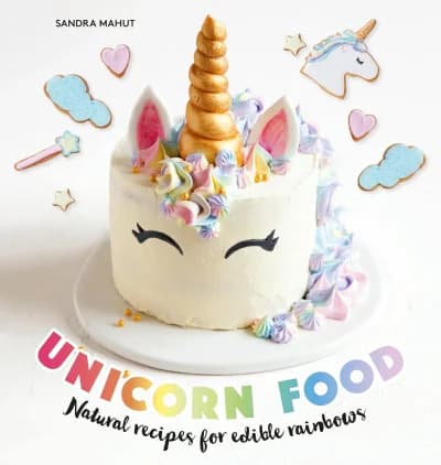 Cover of Unicorn Food: Natural recipes for edible rainbows Hardcover by Sandra Mahut