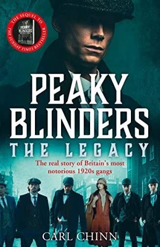 Cover of Peaky Blinders: The Legacy The real story of Britain's most notorious 1920s gangs