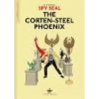 Cover of Spy Seal Volume 1: The Corten-Steel Phoenix
