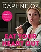 Cover of Eat Your Heart Out All Fun No Fuss Food Celebrate Eating Clean Daphne Oz Book