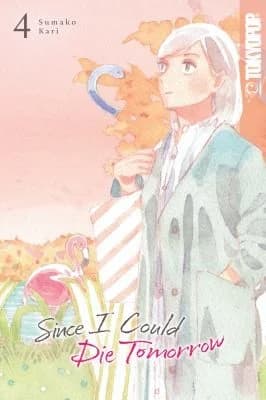 Cover of Since I Could Die Tomorrow, Volume 4