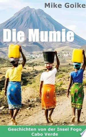 Cover of Die Mumie Geschichten von der Insel Fogo Cabo Verde