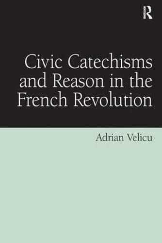 Cover of Civic Catechisms and Reason in the French Revolution