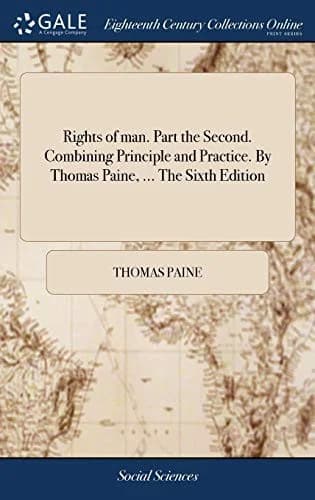 Cover of Rights of man. Part the Second. Combining Principle and Practice. By Thomas Paine, ... The Sixth Edition