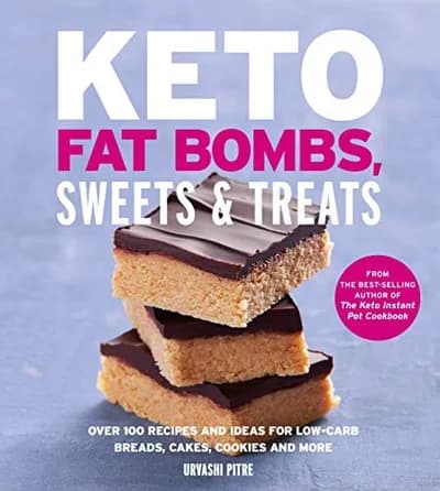 Cover of Keto Fat Bombs, Sweets and Treats Urvashi Pitre Book Low Carb Breads Cakes Desserts and More
