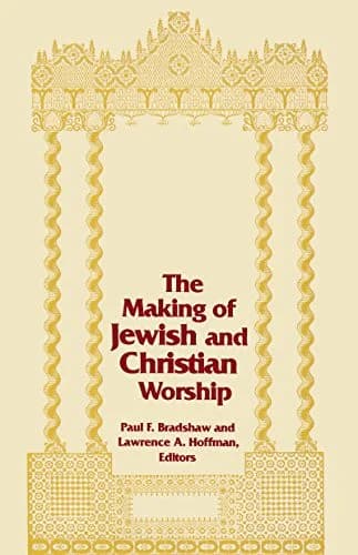 Cover of The Making of Jewish and Christian Worship, the