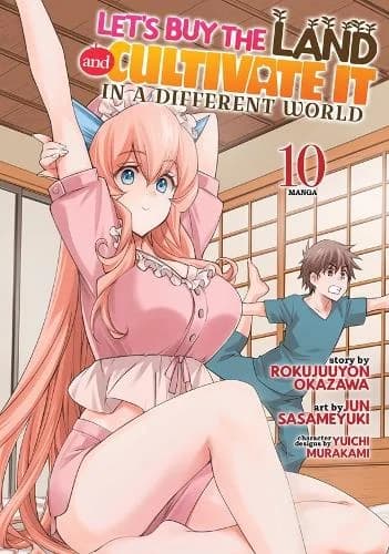 Cover of Let's Buy the Land and Cultivate It in a Different World (Manga) Vol. 10