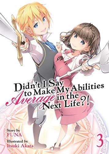 Cover of Didn't I Say to Make My Abilities Average in the Next Life?! Vol. 3