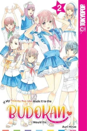 Cover of If My Favorite Pop Idol Made It to the Budokan, I Would Die, Volume 2