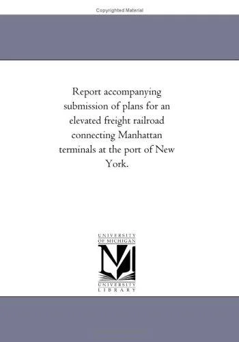 Cover of Report Accompanying Submission of Plans for an Elevated Freight Railroad Connecting Manhattan Terminals at the Port of New York.