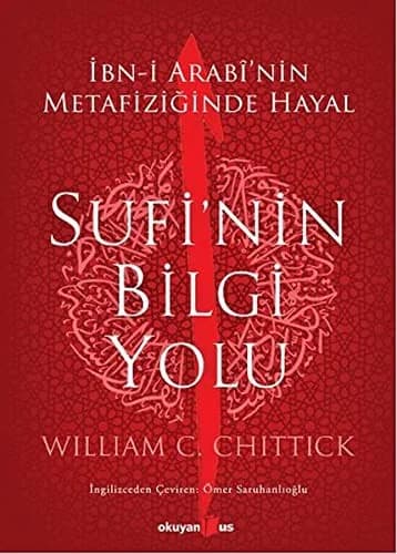 Cover of Sufi'nin Bilgi Yolu: ?bn-i Arabi'nin Metafizi?inde Hayal