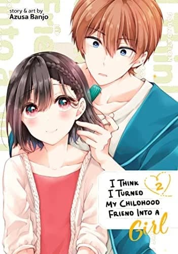 Cover of I Think I Turned My Childhood Friend into a Girl Vol. 2