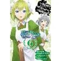 Cover of Is It Wrong to Try to Pick Up Girls in a Dungeon? Familia Chronicle Episode Lyu, Vol. 6 (manga)