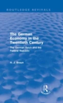 Cover of The German Economy in the Twentieth Century (Routledge Revivals)