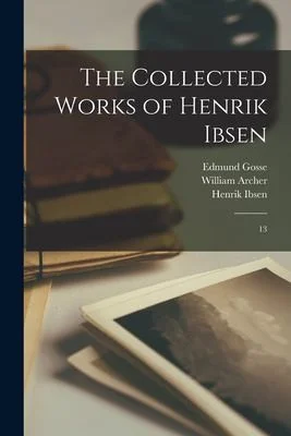 Cover of The Collected Works of Henrik Ibsen