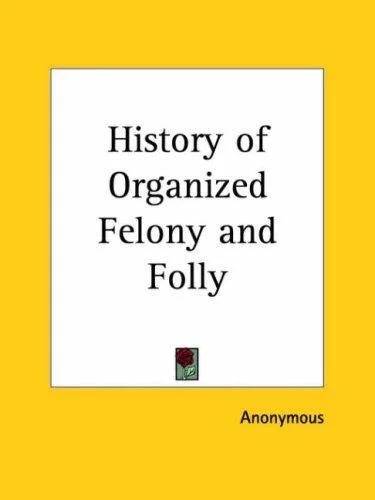 Cover of History of Organized Felony and Folly (1923)