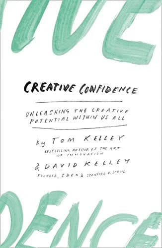 Cover of Creative Confidence: Unleashing The Creative Potential Within Us All David Kelley Collection