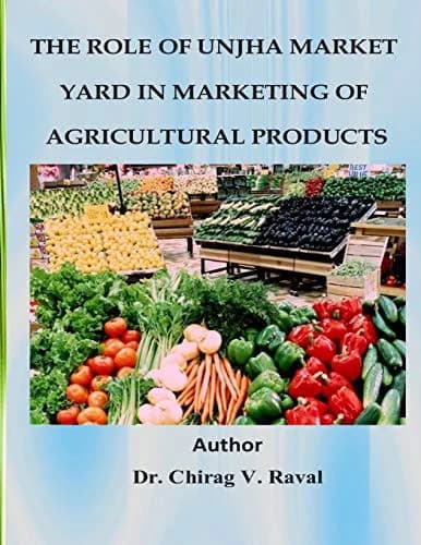 Cover of The Role of Unjha Market Yard in Marketing of Agricultural Products