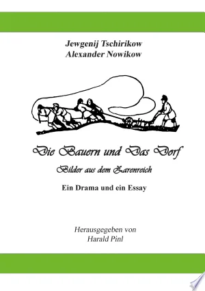 Cover of Die Bauern und Das Dorf Bilder aus dem Dorfleben im Zarenreich