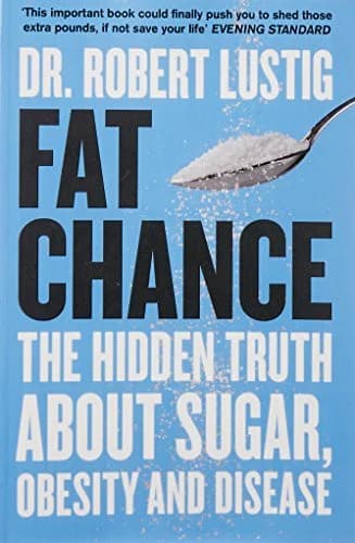 Fat Chance: The Hidden Truth About Sugar, Obesity and Disease (Public Health)