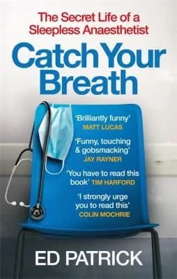 Catch Your Breath: The Secret Life of a Sleepless Anaesthetist by Ed Patrick - Non Fiction - Paperback