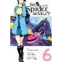 Cover of So I'm a Spider, So What?, Vol. 6 (manga)