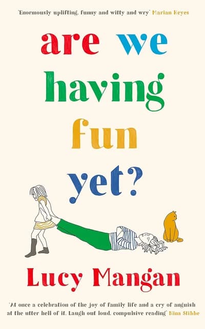Cover of Are We Having Fun Yet? Lucy Mangan Memoir On Parenting, Life And Joy For Modern Mothers Book