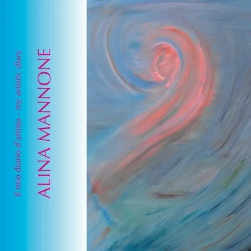 Cover of Alina Mannone - il mio diario d'artista