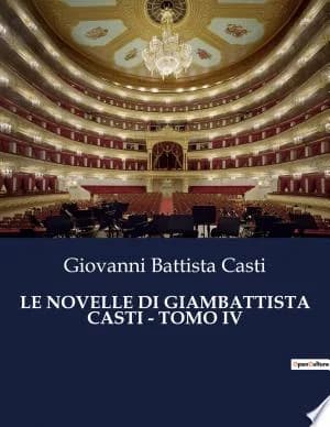 Cover of Le Novelle Di Giambattista Casti - Tomo IV