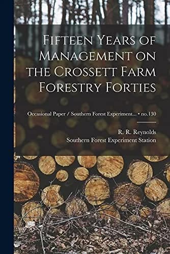 Cover of Fifteen Years of Management on the Crossett Farm Forestry Forties; no.130