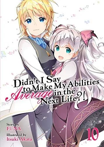 Cover of Didn't I Say to Make My Abilities Average in the Next Life?! Vol. 10 )